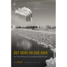 Out Here on Our Own: An Oral History of an American Boomtown
