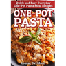 One-Pot Pasta: Quick and Easy Everyday One-Pot Pasta Meal Recipes