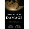 Collateral Damage: America's War Against Iraqi Civilians