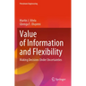 Value of Information and Flexibility: Making Decisions Under Uncertainties