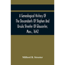 A Genealogical History Of The Descendants Of Stephen And Ursula Streeter Of Gloucester, Mass., 1642, Afterwards Of Charlestown, Mass., 1644-1652: With