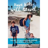 Have kids, will travel: The Art of Backpacking Around the World with Kids