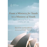From a Ministry for Youth to a Ministry of Youth: Aspects of Protestant Youth Ministry in Sydney 1930-1959