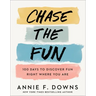 Chase the Fun: 100 Days to Discover Fun Right Where You Are