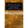 Memoirs of the Life, Exile, and Conversations of the Emperor Napoleon Volume II