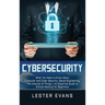 Cybersecurity: What You Need to Know About Computer and Cyber Security, Social Engineering, The Internet of Things + An Essential Gui