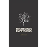 Bright Minds Empty Souls