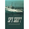 Spy Ship?: If This Is an Intelligence Ship, Why Is Everything so Crazy?
