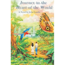 Journey to the Heart of the World: A Humanitas Media Publishing Edition