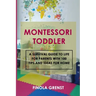 Montessori Toddler: A survival guide to life for parents with 100 tips and ideas for home