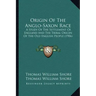Origin of the Anglo-Saxon Race: A Study of the Settlement of England and the Tribal Origin of the Old English People (1906)