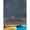 Sixth Grade Homeschooling: (Math, Science and Social Science Lessons, Activities, and Questions)