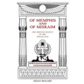 Of Memphis and of Misraim, the Oriental Silence of the Winged Sun: History of the Egyptian Rites of Freemasonry; Its Rites, Rituals and Mysteries