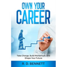 Own Your Career: Take Charge, Build Momentum, and Shape Your Future