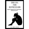 CBD Oil for Depression: Organic supplement for depression, anxiety and pain