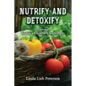 Nutrify and Detoxify: Manage Today's Health Challenges