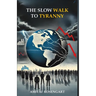 The Slow Walk To Tyranny