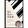 Go-Get-HER!: Living out your purpose at high strategic performance levels
