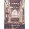 Newman's Oxford: The Places and Buildings associated with Saint John Henry Newman during his years in Oxford 1816-1846