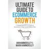 2024 Ultimate Guide To E-commerce Growth: 7 Unexpected KPIs To Scale An E-commerce Shop To $10 Million Plus