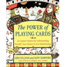 The Power of Playing Cards: An Ancient System for Understanding Yourself, Your Destiny, & Your Relationships