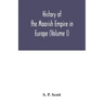 History of the Moorish Empire in Europe (Volume I)
