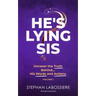 He's Lying Sis: Uncover the Truth Behind His Words and Actions, Volume 1