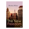 The New Freedom: The Old Order Changeth: Freemen Need No Guardians
