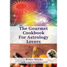 The Gourmet Cookbook for Astrology Lovers