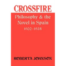 Crossfire: Philosophy and the Novel in Spain, 1900-1934