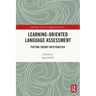 Learning-Oriented Language Assessment: Putting Theory Into Practice