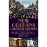 New Orleans Carnival Krewes: The History, Spirit & Secrets of Mardi Gras
