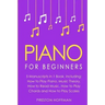 Piano: For Beginners - Bundle - The Only 5 Books You Need to Learn Piano Fingering, Piano Solo and Piano Comping Today