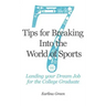 Seven Tips for Breaking into the World of Sports: Landing the Job of Your Dreams for the College Graduate