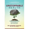 Unstoppable Health: 7 Breakthrough Habits to Feel Younger, Grow Stronger, And Enjoy More Energy