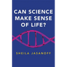Can Science Make Sense of Life?