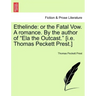 Ethelinde: Or the Fatal Vow. a Romance. by the Author of Ela the Outcast. [I.E. Thomas Peckett Prest.]