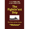 The Fightin'est Ship: The Story of the Cruiser Helena