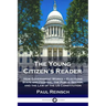 The Young Citizen's Reader: How Government Works - Elections State and Federal, the Public Sector, and the Law of the US Constitution