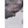 The World of the Autistic Child: Understanding and Treating Autistic Spectrum Disorders