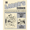 In Labor's Corner: Political Cartoons By Ben Yomen