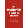 The A-Z Encyclopedia of Alcohol and Drug Abuse