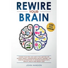 Rewire Your Brain: Change Your Mind and Habits for a Better Life Without Anxiety. Neuroscience and EFT Tapping + 100 Positive Affirmation