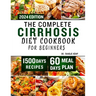 The Complete Cirrhosis Diet Cookbook for Beginners 2024: Quick, Easy and Delicious Beginners friendly Recipes to improve your Liver health and Overall