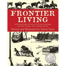Frontier Living: An Illustrated Guide To Pioneer Life In America