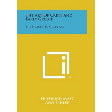 The Art of Crete and Early Greece: The Prelude to Greek Art