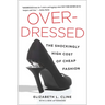 Overdressed: The Shockingly High Cost of Cheap Fashion