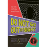 Do Not Go Out at Night
