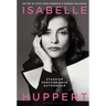 Isabelle Huppert: Stardom, Performance, Authorship