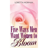 Five Ways Men Want Women to Bloom